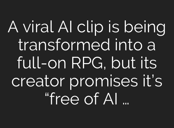 A viral AI clip is being transformed into a full-on RPG, but its creator promises it’s “free of AI …