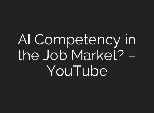 AI Competency in the Job Market? – YouTube