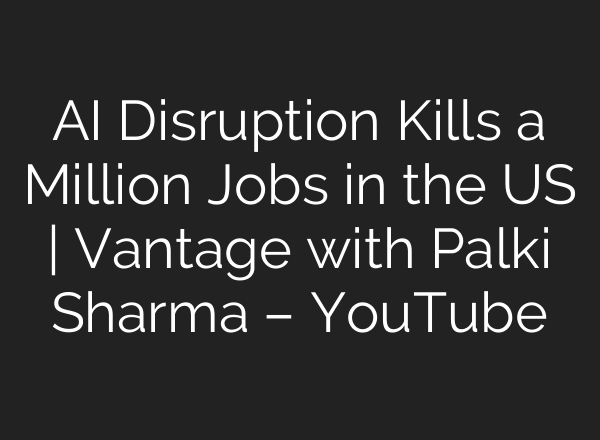 AI Disruption Kills a Million Jobs in the US | Vantage with Palki Sharma – YouTube