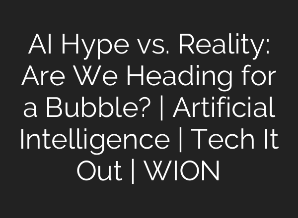 AI Hype vs. Reality: Are We Heading for a Bubble? | Artificial Intelligence | Tech It Out | WION
