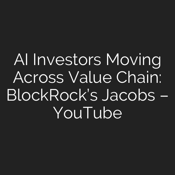 AI Investors Moving Across Value Chain: BlockRock’s Jacobs – YouTube
