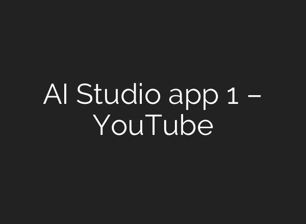 AI Studio app 1 – YouTube