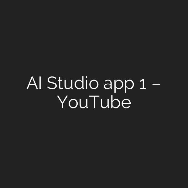 AI Studio app 1 – YouTube