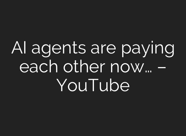 AI agents are paying each other now… – YouTube