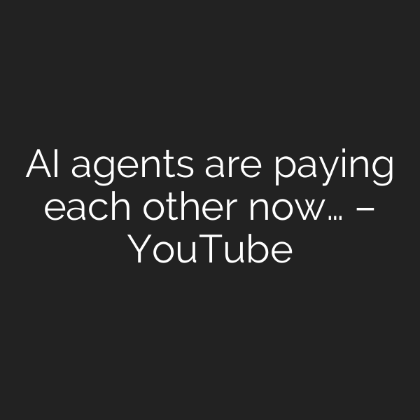 AI agents are paying each other now… – YouTube