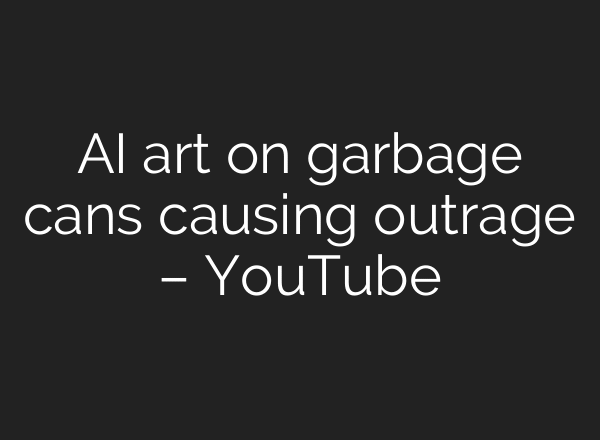 AI art on garbage cans causing outrage – YouTube