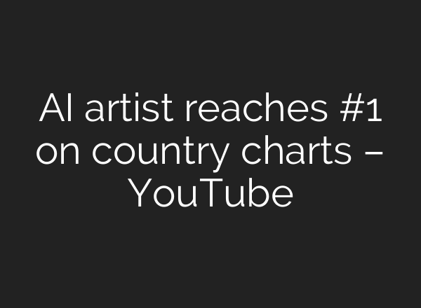 AI artist reaches #1 on country charts – YouTube