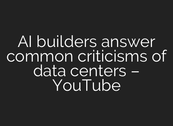 AI builders answer common criticisms of data centers – YouTube