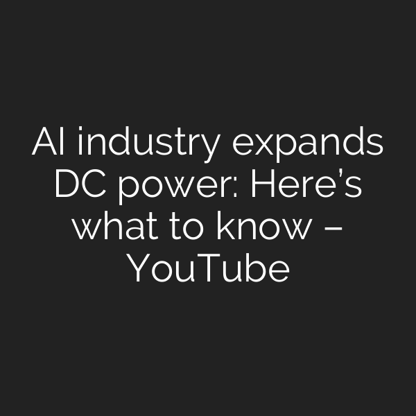 AI industry expands DC power: Here’s what to know – YouTube