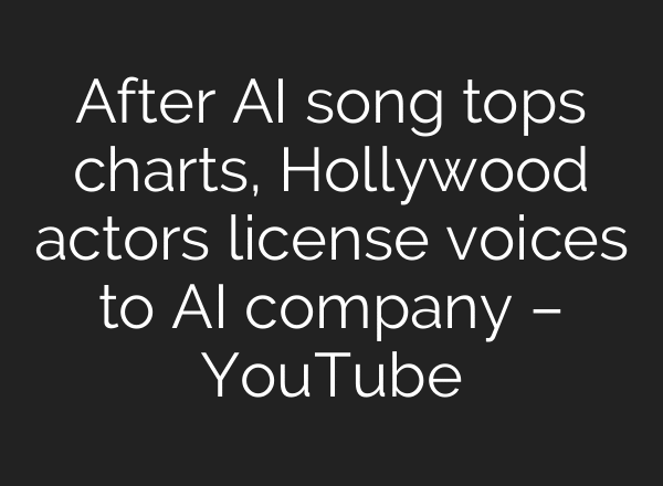 After AI song tops charts, Hollywood actors license voices to AI company – YouTube