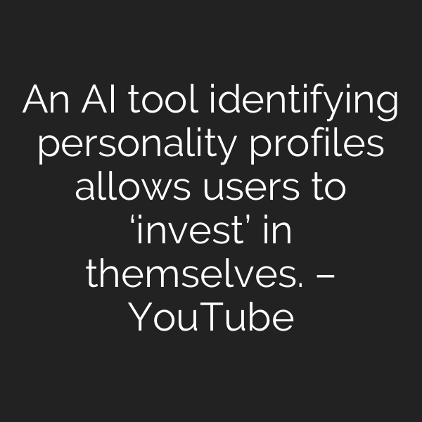 An AI tool identifying personality profiles allows users to ‘invest’ in themselves. – YouTube