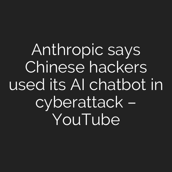 Anthropic says Chinese hackers used its AI chatbot in cyberattack – YouTube