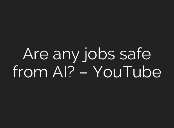 Are any jobs safe from AI? – YouTube