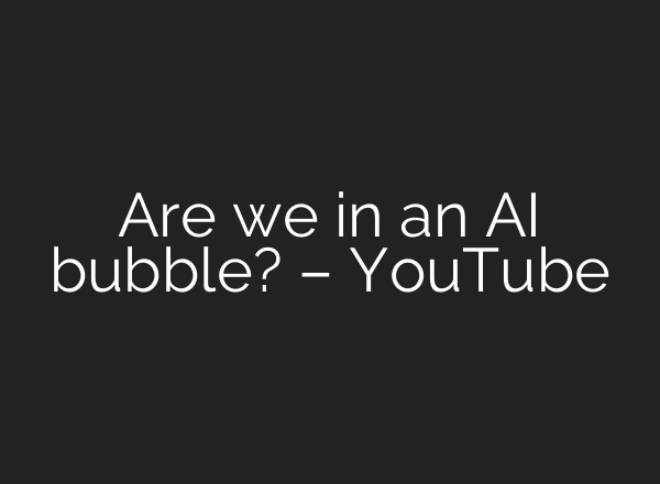 Are we in an AI bubble? – YouTube