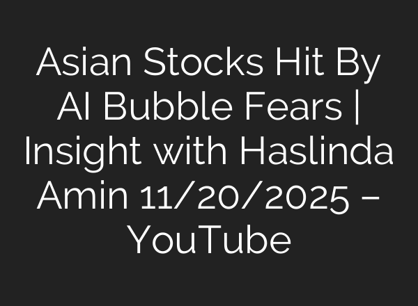 Asian Stocks Hit By AI Bubble Fears | Insight with Haslinda Amin 11/20/2025 – YouTube