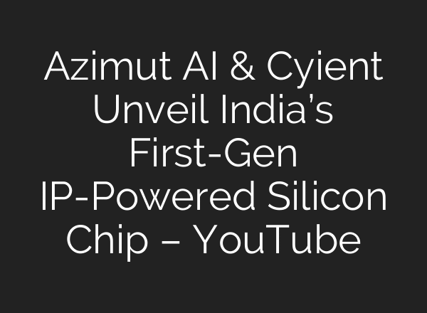 Azimut AI & Cyient Unveil India’s First-Gen IP-Powered Silicon Chip – YouTube