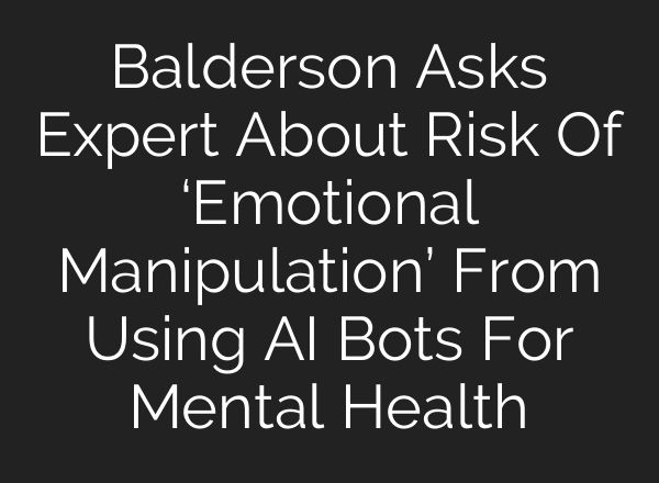 Balderson Asks Expert About Risk Of ‘Emotional Manipulation’ From Using AI Bots For Mental Health