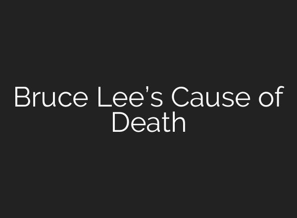 Bruce Lee’s Cause of Death
