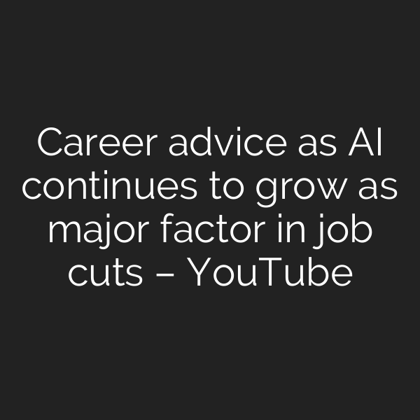 Career advice as AI continues to grow as major factor in job cuts – YouTube