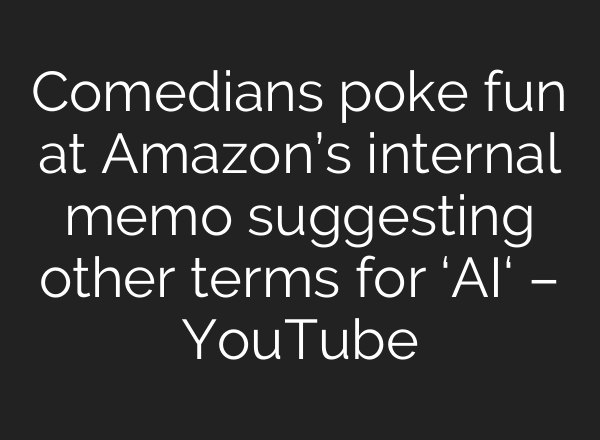Comedians poke fun at Amazon’s internal memo suggesting other terms for ‘AI‘ – YouTube