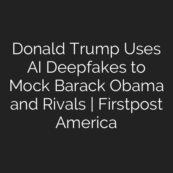 Donald Trump Uses AI Deepfakes to Mock Barack Obama and Rivals | Firstpost America