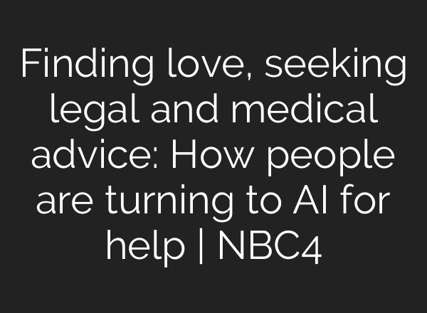 Finding love, seeking legal and medical advice: How people are turning to AI for help | NBC4