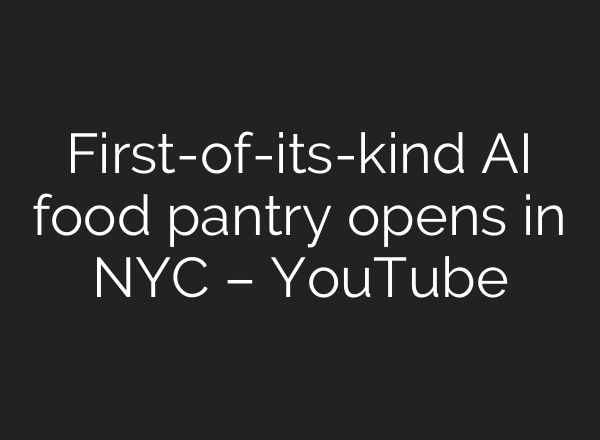 First-of-its-kind AI food pantry opens in NYC – YouTube
