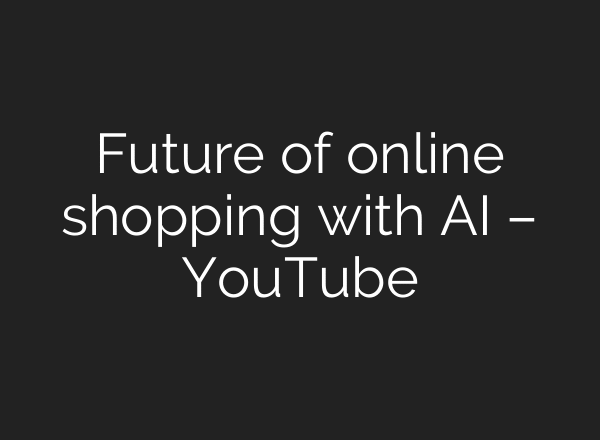 Future of online shopping with AI – YouTube