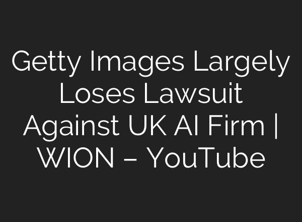 Getty Images Largely Loses Lawsuit Against UK AI Firm | WION – YouTube