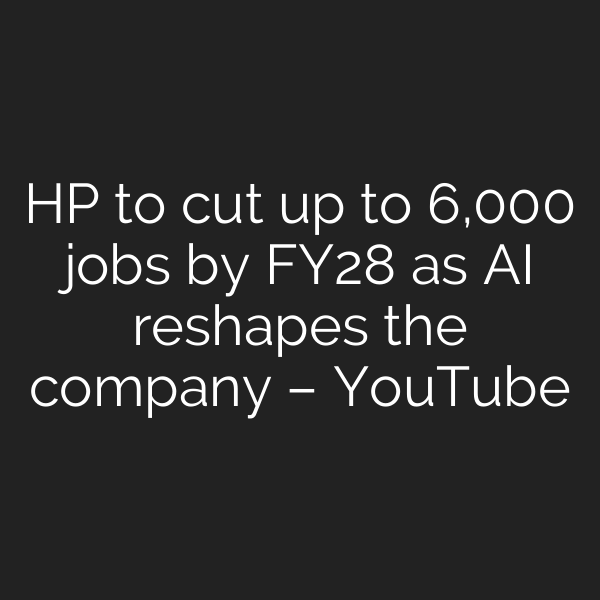 HP to cut up to 6,000 jobs by FY28 as AI reshapes the company – YouTube