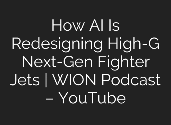 How AI Is Redesigning High-G Next-Gen Fighter Jets | WION Podcast – YouTube