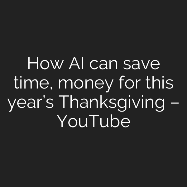 How AI can save time, money for this year’s Thanksgiving – YouTube