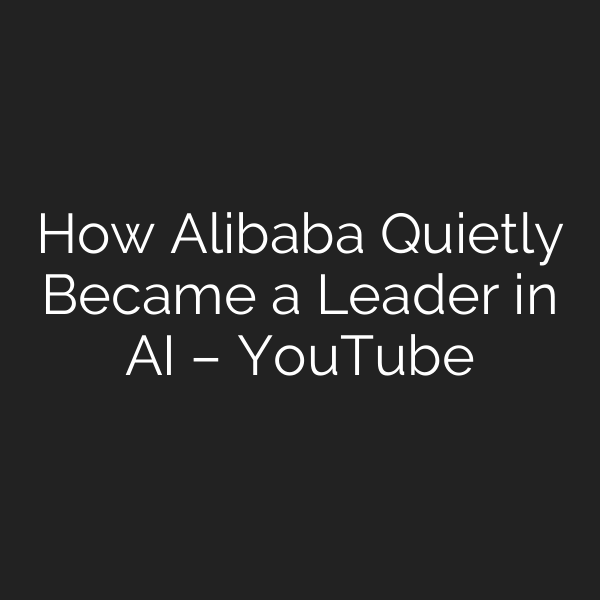 How Alibaba Quietly Became a Leader in AI – YouTube