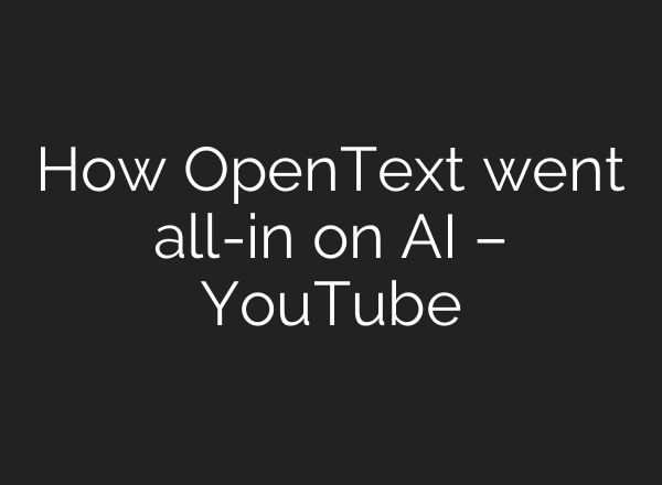 How OpenText went all-in on AI – YouTube