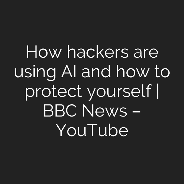 How hackers are using AI and how to protect yourself | BBC News – YouTube