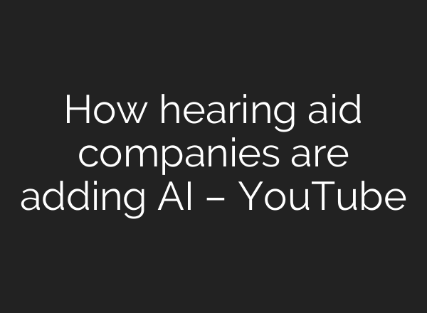 How hearing aid companies are adding AI – YouTube