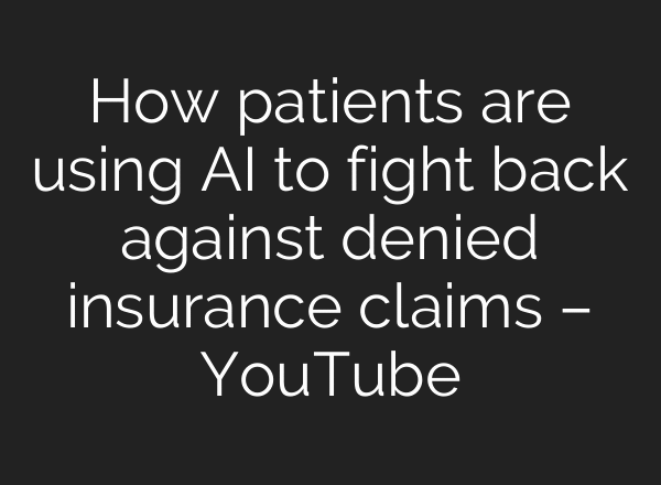 How patients are using AI to fight back against denied insurance claims – YouTube