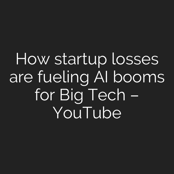 How startup losses are fueling AI booms for Big Tech – YouTube