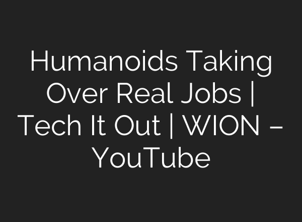 Humanoids Taking Over Real Jobs | Tech It Out | WION – YouTube