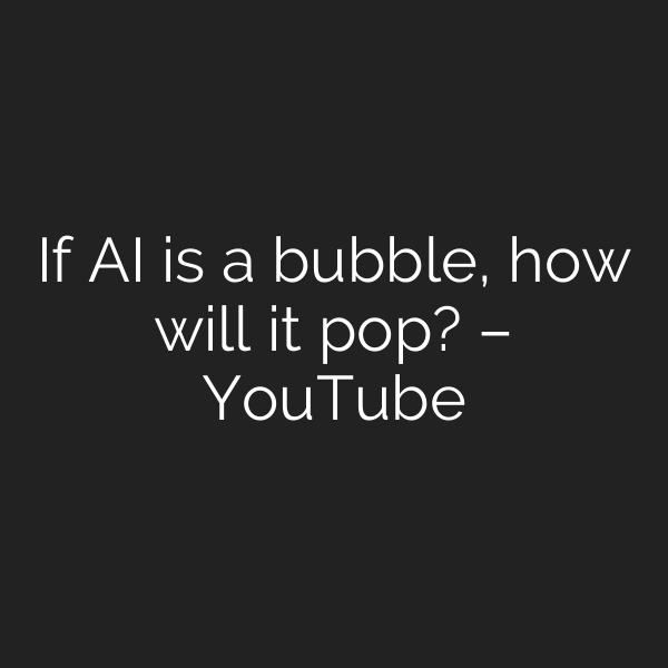 If AI is a bubble, how will it pop? – YouTube