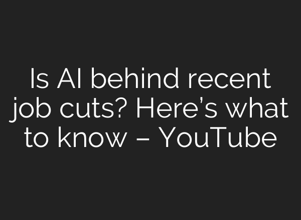 Is AI behind recent job cuts? Here’s what to know – YouTube