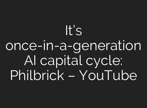 It’s once-in-a-generation AI capital cycle: Philbrick – YouTube