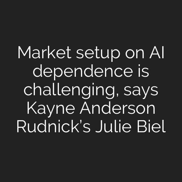 Market setup on AI dependence is challenging, says Kayne Anderson Rudnick’s Julie Biel