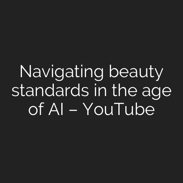 Navigating beauty standards in the age of AI – YouTube