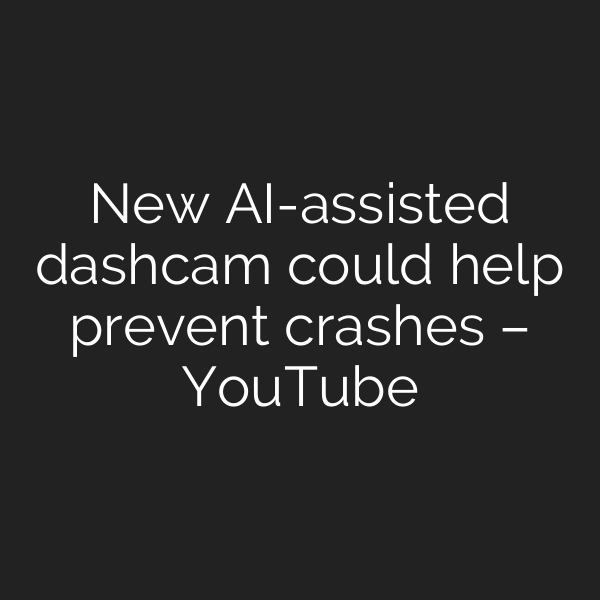 New AI-assisted dashcam could help prevent crashes – YouTube