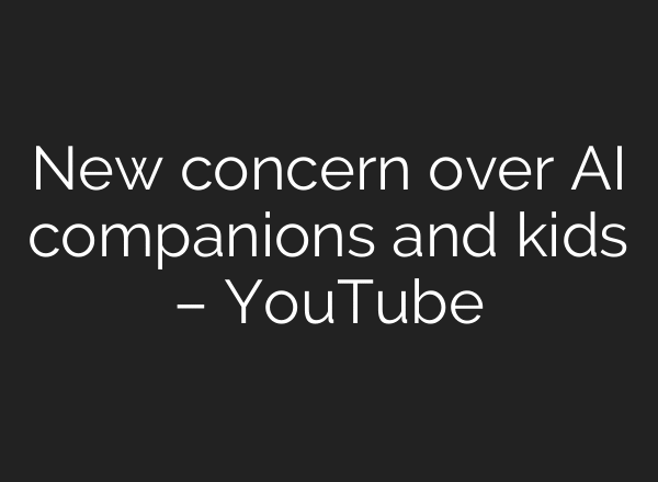 New concern over AI companions and kids – YouTube