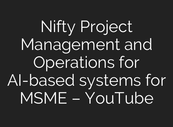 Nifty Project Management and Operations for AI-based systems for MSME – YouTube