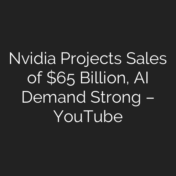 Nvidia Projects Sales of  Billion, AI Demand Strong – YouTube