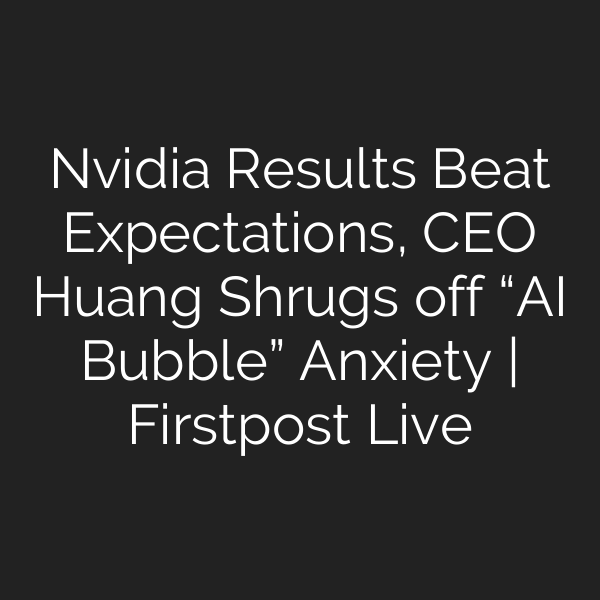 Nvidia Results Beat Expectations, CEO Huang Shrugs off “AI Bubble” Anxiety | Firstpost Live
