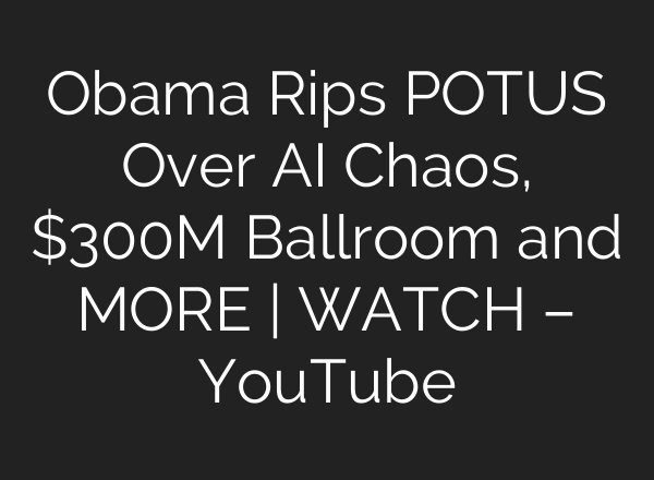 Obama Rips POTUS Over AI Chaos, $300M Ballroom and MORE | WATCH – YouTube